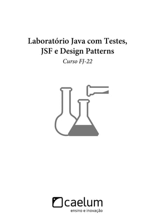 Caelum java-testes-jsf-web-services-design-patterns-fj22