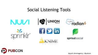 #pubcon
Social Listening Tools
@qcait @mmiagency |
 
