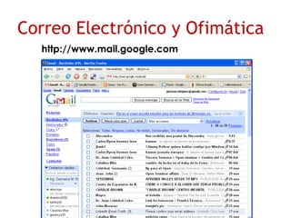 http://www.mail.google.com Correo Electrónico y Ofimática 