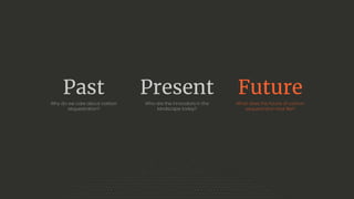 Past
Why do we care about carbon
sequestration?
Present
Who are the innovators in the
landscape today?
Future
What does the future of carbon
sequestration look like?
 