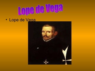 Lope de Vega  Lope de Vega                                            Lope de Vega. 