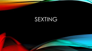 SEXTING
 