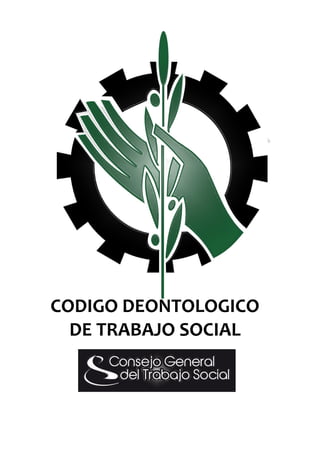 CÓDIGO DEONTOLÓGICO
DE TRABAJO SOCIAL
 