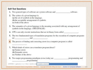 106
Introduction to Computer Science Using Python – Dierbach Copyright 2013 John Wiley and Sons Section 1.4 Computer Software
 