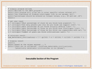 152
Introduction to Computer Science Using Python – Dierbach Copyright 2013 John Wiley and Sons Section 1.7 A First Program – Drake Equation
Executable Section of the Program
 