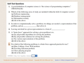 Introduction to Computer Science Using Python – Dierbach Copyright 2013 John Wiley and Sons Section 1.1 What is Computer Science?
 