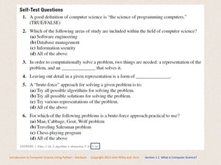Introduction to Computer Science Using Python – Dierbach Copyright 2013 John Wiley and Sons Section 1.1 What is Computer Science?
 