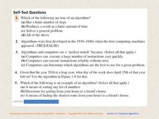 Introduction to Computer Science Using Python – Dierbach Copyright 2013 John Wiley and Sons Section 1.2 Computer Algorithms
 