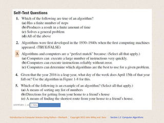 Introduction to Computer Science Using Python – Dierbach Copyright 2013 John Wiley and Sons Section 1.2 Computer Algorithms
 