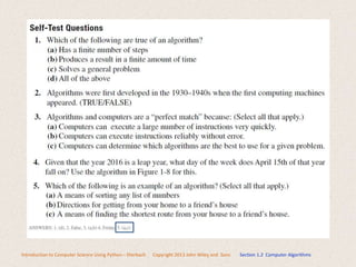 Introduction to Computer Science Using Python – Dierbach Copyright 2013 John Wiley and Sons Section 1.2 Computer Algorithms
 