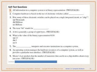 78
Introduction to Computer Science Using Python – Dierbach Copyright 2013 John Wiley and Sons Section 1.3 Computer Hardware
 