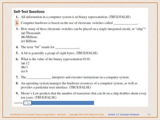 79
Introduction to Computer Science Using Python – Dierbach Copyright 2013 John Wiley and Sons Section 1.3 Computer Hardware
 