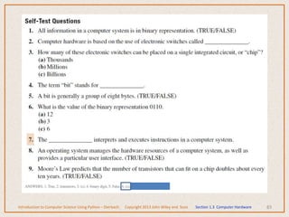 83
Introduction to Computer Science Using Python – Dierbach Copyright 2013 John Wiley and Sons Section 1.3 Computer Hardware
 
