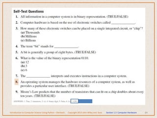 84
Introduction to Computer Science Using Python – Dierbach Copyright 2013 John Wiley and Sons Section 1.3 Computer Hardware
 
