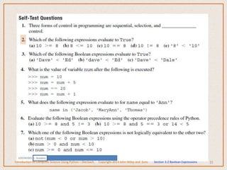 31
Introduction to Computer Science Using Python – Dierbach Copyright 2013 John Wiley and Sons Section 3.2 Boolean Expressions
 