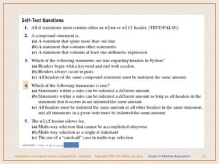 57
Introduction to Computer Science Using Python – Dierbach Copyright 2013 John Wiley and Sons Section 3.2 Boolean Expressions
 