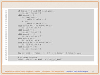 97
Introduction to Computer Science Using Python – Dierbach Copyright 2013 John Wiley and Sons Section 2.5 Age in Seconds Program
 