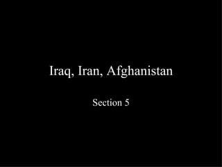 Iraq, Iran, Afghanistan Section 5 