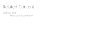 Related Content
TutorialsPoint
www.tutorialspoint.com
 
