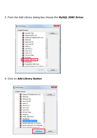 3. From the Add Library dialog box choose the MySQL JDBC Driver
4. Click on Add Library Button
 