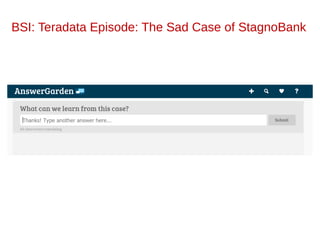 BSI: Teradata Episode: The Sad Case of StagnoBank
 