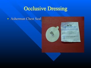 Occlusive Dressing
■ Asherman Chest Seal
 