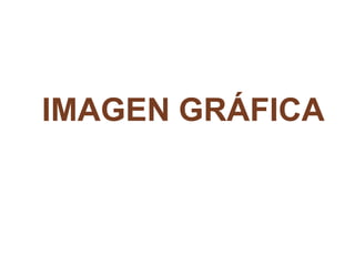 IMAGEN GRÁFICA
 