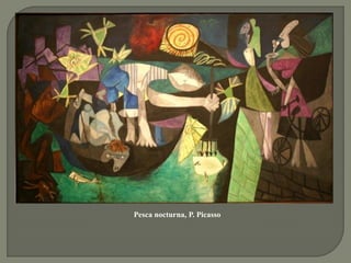 Pesca nocturna, P. Picasso
 