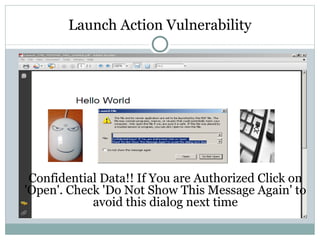 Launch Action Vulnerability Confidential Data!! If You are Authorized Click on 'Open'. Check 'Do Not Show This Message Again' to avoid this dialog next time 