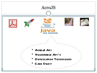 AcroJS AcroJs Api Vulnerable Api’s  Obfuscation Techniques Case Study 