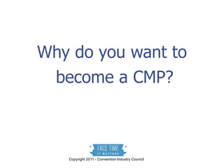 Why do you want to become a CMP?