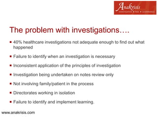 Failure to learn
 Mid Staffordshire NHS Trust
 Kent and Medway NHS Trust
 Morecambe Bay Hospital NHS Trust
 Betsi Cadwaladr University Health Board
 Southern Healthcare
www.anakrisis.com
 