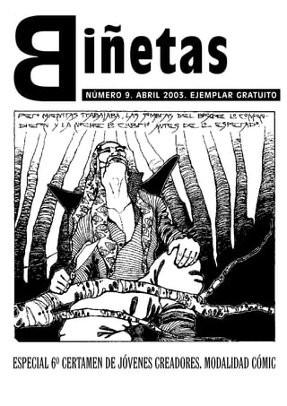 iñetas
ESPECIAL 6º CERTAMEN DE JÓVENES CREADORES. MODALIDAD CÓMIC
NÚMERO 9. ABRIL 2003. EJEMPLAR GRATUITO
 