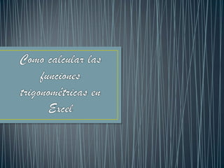 Como calcular las funciones trigonométricas en excel