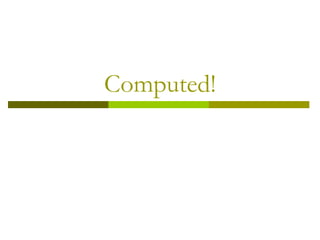 Computed!
 