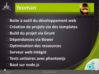 Quelques sites utiles

⦿jsconsole.com
⦿jsperf.com
⦿jsfiddle.net
⦿github.com
⦿responsinator.com
⦿debug.phonegap.com (weinre)



2013-04-17             Développer coté client en 2013   40
 