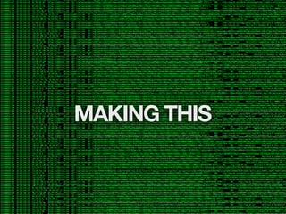 MAKING THIS
 