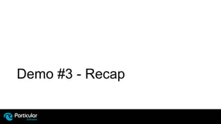 Demo #3 - Recap
 