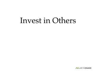 Invest in Others
 