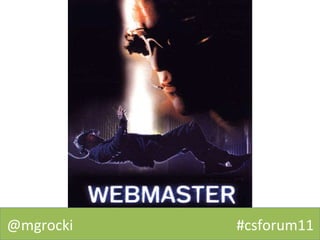 @mgrocki  #csforum11 
