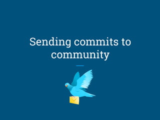 Sending commits to
community
 