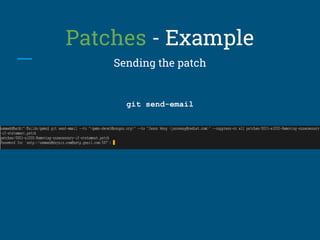 Patches - Example
Sending the patch
git send-email
 