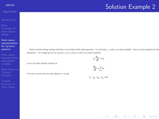 18EC45
Ripal Patel
Introduction
Basic
Concepts of
State Space
Model
State space
representation
for dynamic
systems
State space
representation
using phase
variables
State Space to
Transfer
Function
Transfer
Function to
State Space
Solution Example 2
 