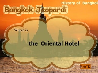 Where is the  Oriental Hotel   BACK History of  Bangkok 50   