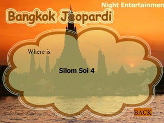 Where is Silom Soi 4   BACK Night Entertainment 10   