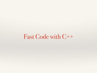 Fast Code with C++
 