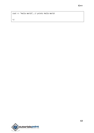 C++
12
cout << "Hello World"; // prints Hello World
*/
 