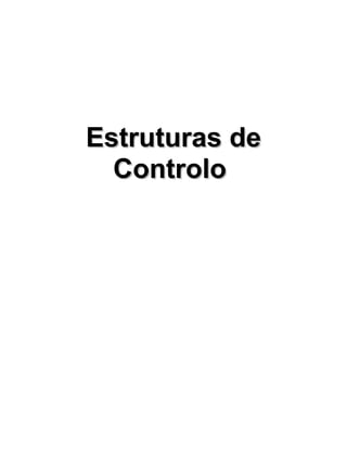 Estruturas de
  Controlo
 