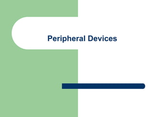Peripheral Devices
 