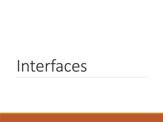 Interfaces
 
